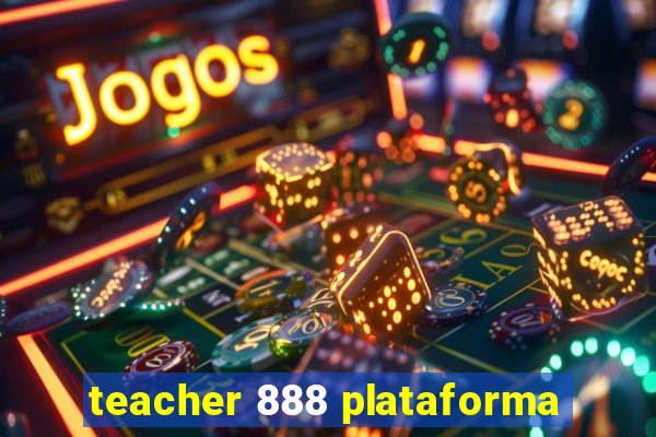 teacher 888 plataforma